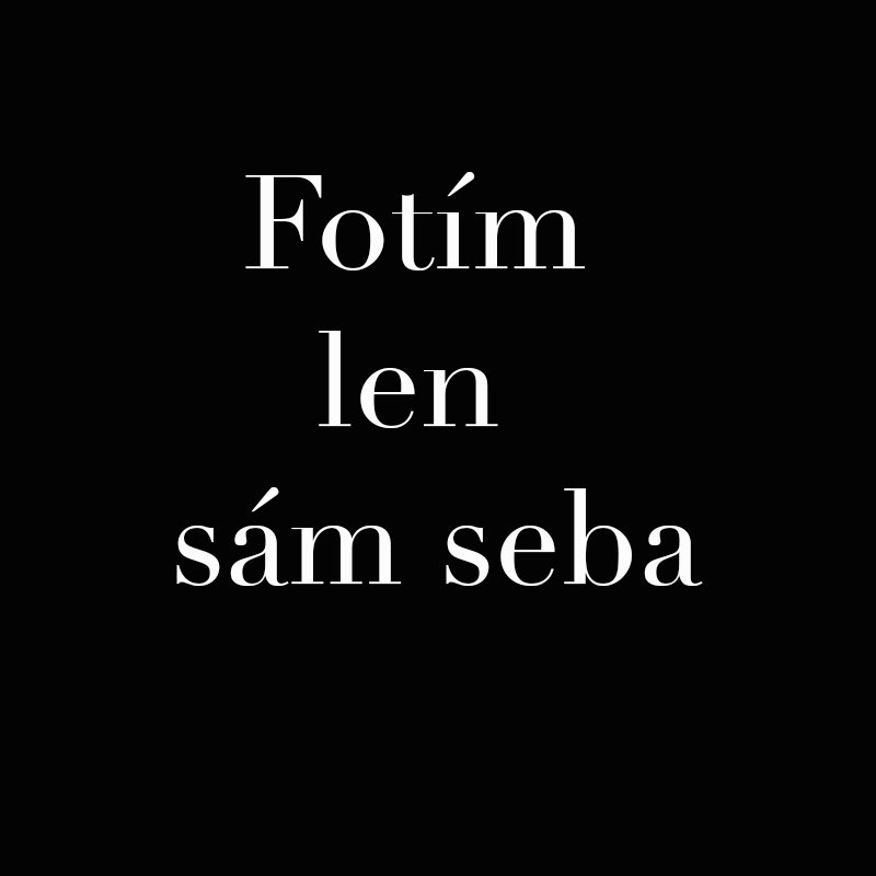 Fotím len sám seba